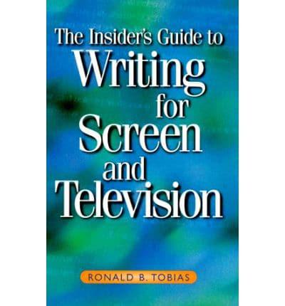 The Insider's Guide to Writing for Screen and Television