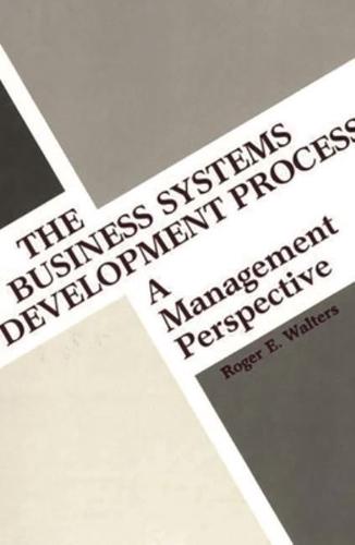 The Business Systems Development Process: A Management Perspective
