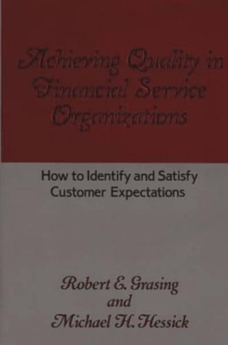 Achieving Quality in Financial Service Organizations: How to Identify and Satisfy Customer Expectations