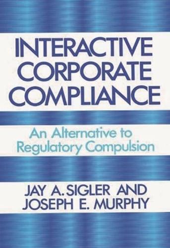 Interactive Corporate Compliance: An Alternative to Regulatory Compulsion