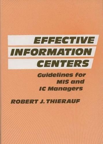 Effective Information Centers: Guidelines for MIS and IC Managers