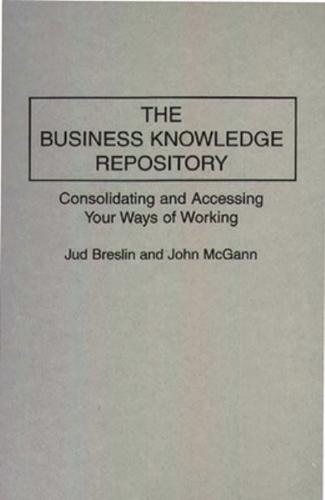 The Business Knowledge Repository: Consolidating and Accessing Your Ways of Working