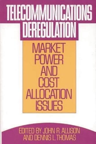 Telecommunications Deregulation: Market Power and Cost Allocation Issues