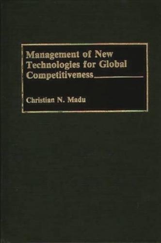 Management of New Technologies for Global Competitiveness