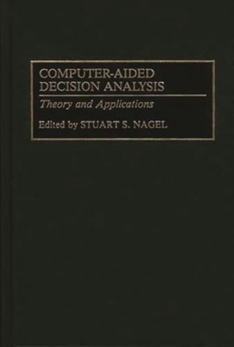 Computer-Aided Decision Analysis: Theory and Applications