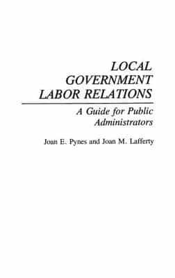 Local Government Labor Relations: A Guide for Public Administrators