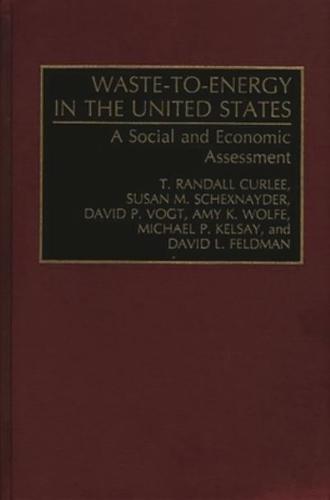 Waste-To-Energy in the United States: A Social and Economic Assessment