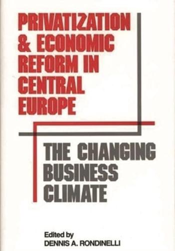Privatization and Economic Reform in Central Europe: The Changing Business Climate