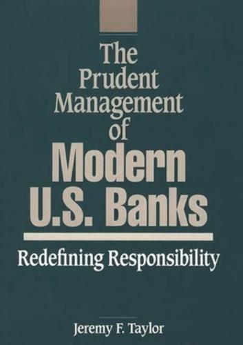 The Prudent Management of Modern U.S. Banks: Redefining Responsibility