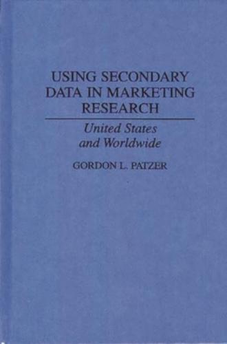 Using Secondary Data in Marketing Research: United States and Worldwide
