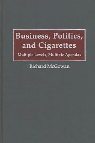 Business, Politics, and Cigarettes: Multiple Levels, Multiple Agendas