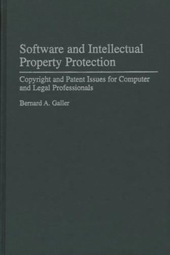 Software and Intellectual Property Protection: Copyright and Patent Issues for Computer and Legal Professionals