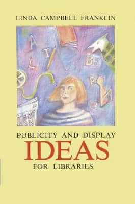 Display and Publicity Ideas for Libraries