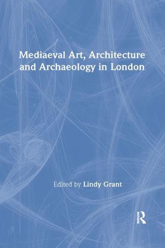 Medieval Art, Architecture, and Archaeology in London
