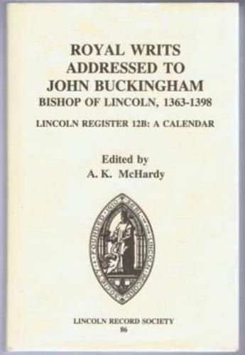 Royal Writs Addressed to John Buckingham, Bishop of Lincoln, 1363-1398