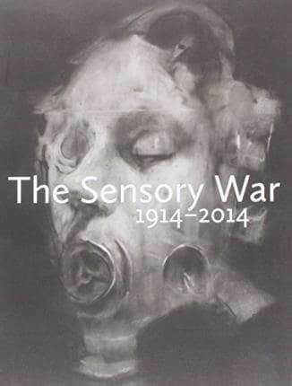 The Sensory War, 1914-2014