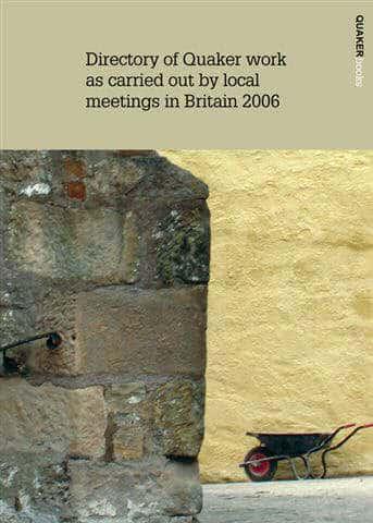 Directory of Quaker Work as Carried Out by Local Meetings in Britain 2006