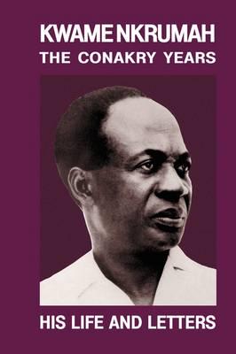 Kwame Nkrumah: Conakry Years