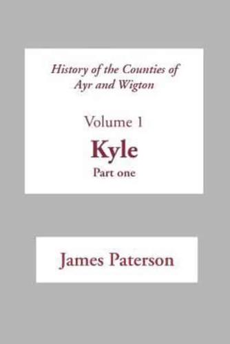 History of the Counties of Ayr and Wigton - V1. Kyle Part 1