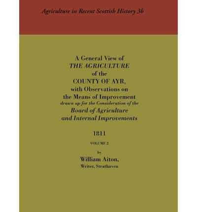 General View of the Agriculture of the County of Ayr: Volume 2