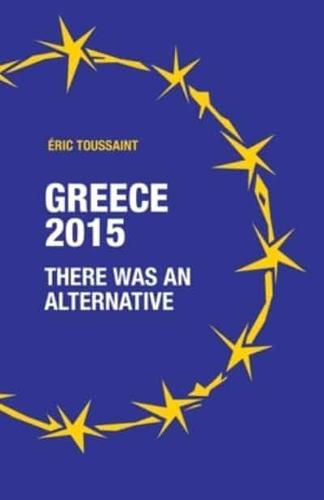 Greece 2015: There Was an Alternative