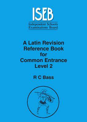 A Latin Revision Reference Book for Common Entrance Level 2
