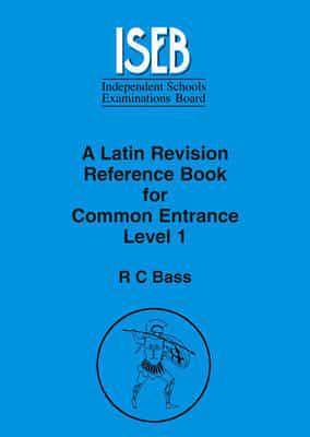 A Latin Revision Reference Book for Common Entrance Level 1