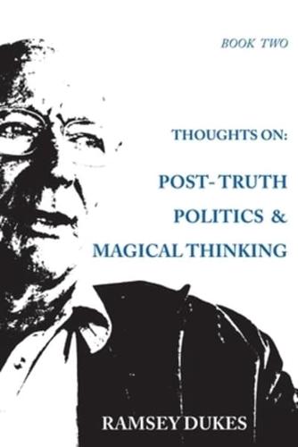Thoughts on: Post-truth Politics & Magical Thinking
