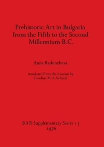 Prehistoric Art in Bulgaria from the Fifth to the Second Millennium BC