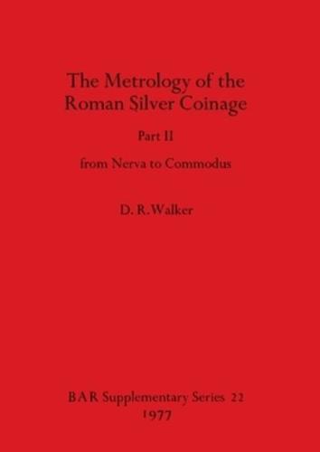 The Metrology of the Roman Silver Coinage
