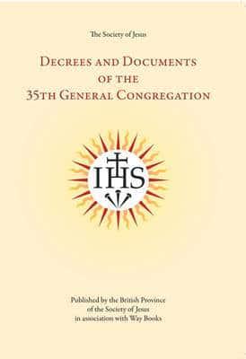 The Decrees and Documents of the Thirty-Fifth General Congregation of the Society of Jesus