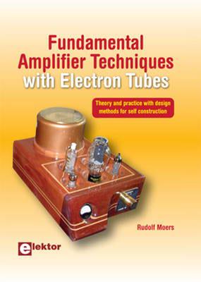 Fundamental Amplifier Techniques With Electron Tubes