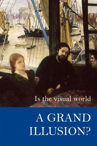 Is the Visual World a Grand Illusion?