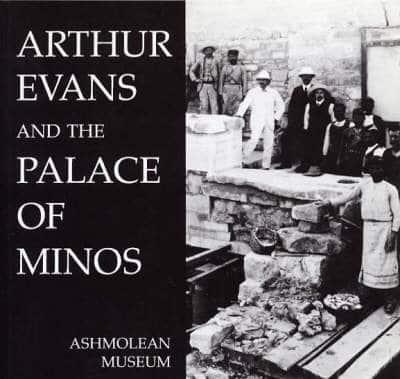 Arthur Evans and the Palace of Minos