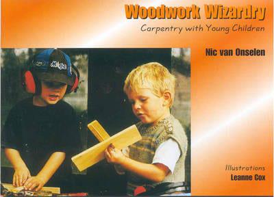 Woodwork Wizardry: Carpentry With Young Children