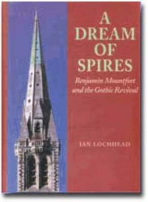 A Dream of Spires: Benjamin Mountfort and the Gothic Revival