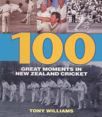 100 Great Moments in New Zealand Cricket