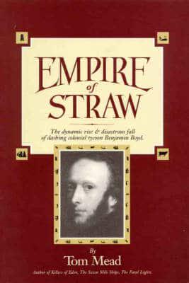 Empire of Straw: The Rise and Fall of Colonial Tycoon Benjamin Boyd