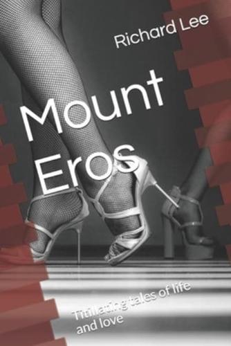 Mount Eros: Titillating tales of life and love