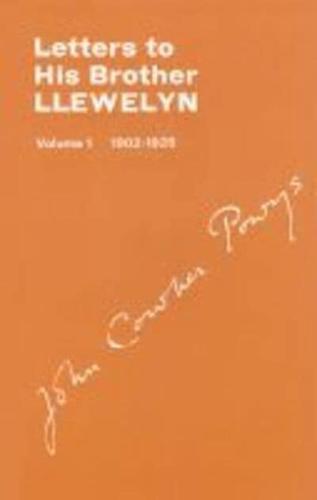 Letters to His Brother Llewlyn, Volume I, 1902-1925