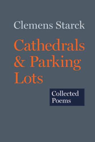 Cathedrals & Parking Lots: Collected Poems