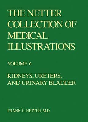 The Netter Collection of Medical Illustrations - Kidneys, Ureters and Urinary Bladder