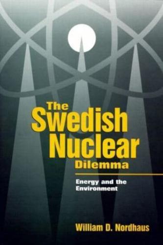The Swedish Nuclear Dilemma: Energy and the Environment