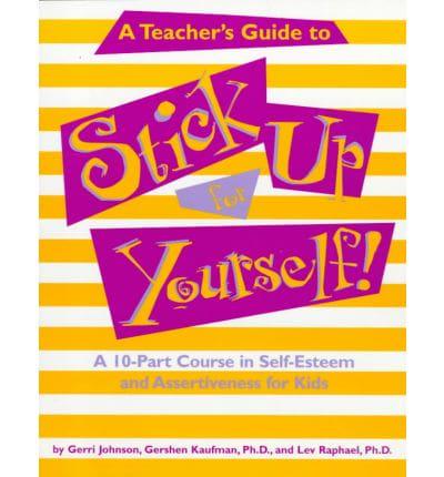 Stick Up for Yourself Teacher's Guide