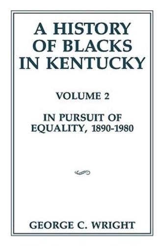 A History of Blacks in Kentucky: In Pursuit of Equality, 1890-1980