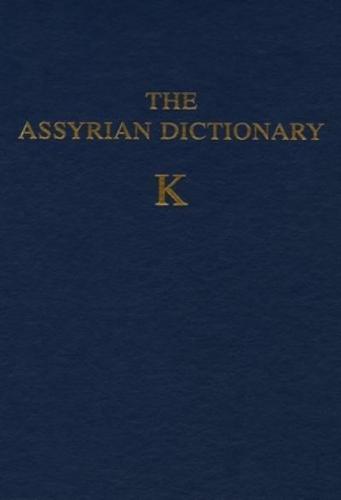 Assyrian Dictionary of the Oriental Institute of the University of Chicago, Volume 8, K