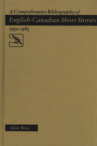 Comprehensive Bibliography of English-Canadian Short Stories, 1950-83