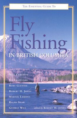 The Essential Guide to Fly Fishing in British Columbia