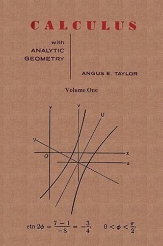 Calculus with Analytic Geometry by Angus E. Taylor Vol. 1