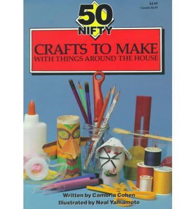50 Nifty Crafts to Make With Things About the House